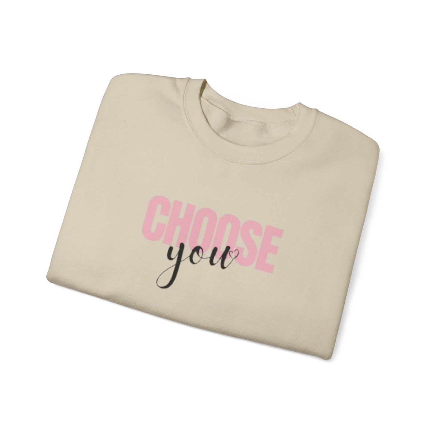 Choose You Crewneck Sweatshirt, Motivational and Inspiring Pullover, Super Comfy, Self-Care Gift for Her, Midweight softstyle fleece hoodie