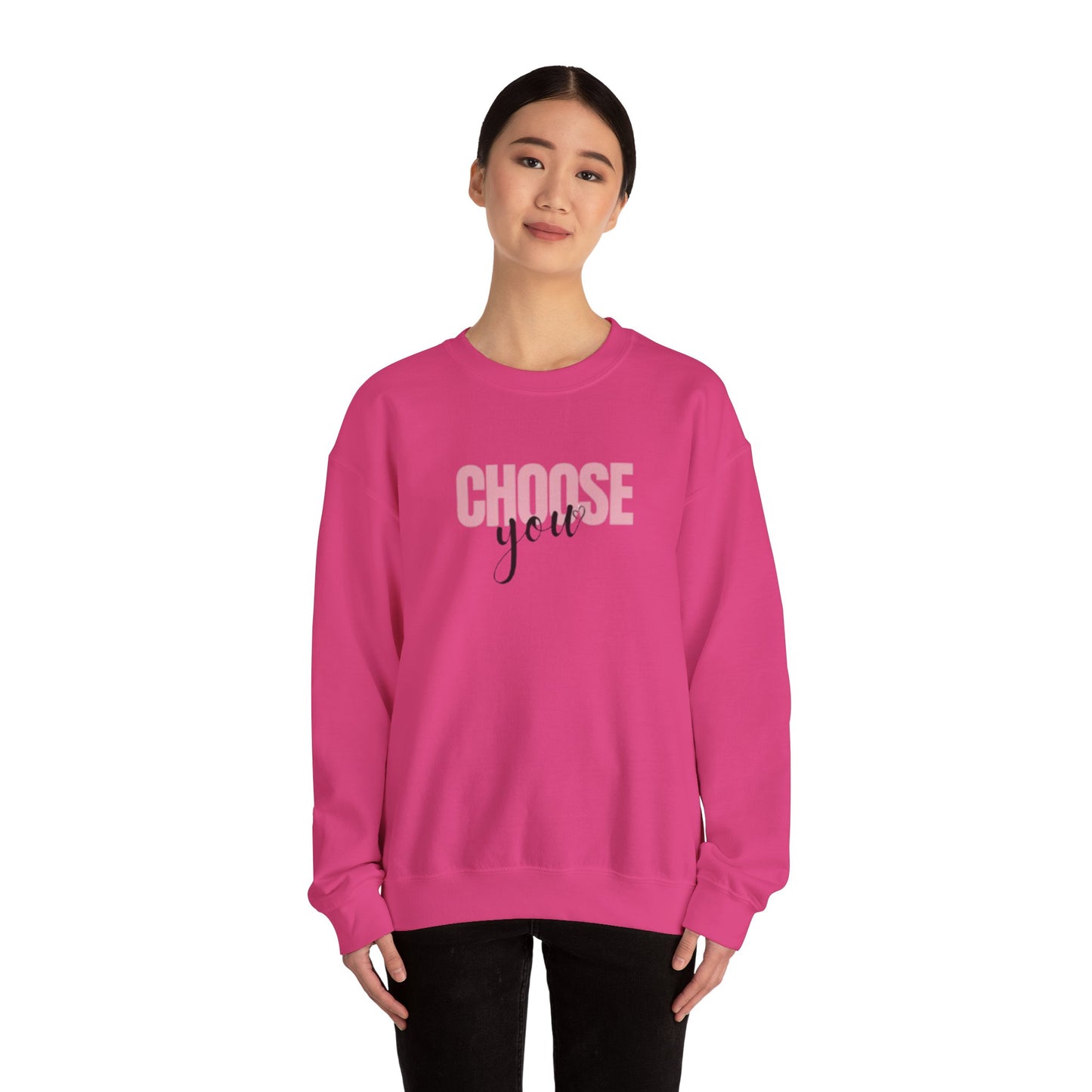 Choose You Crewneck Sweatshirt, Motivational and Inspiring Pullover, Super Comfy, Self-Care Gift for Her, Midweight softstyle fleece hoodie