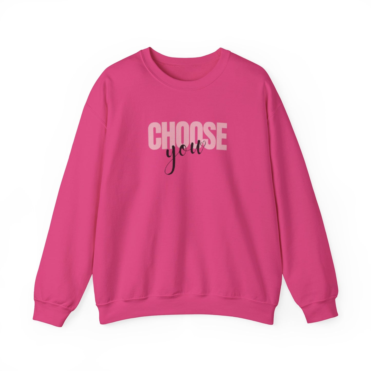 Choose You Crewneck Sweatshirt, Motivational and Inspiring Pullover, Super Comfy, Self-Care Gift for Her, Midweight softstyle fleece hoodie