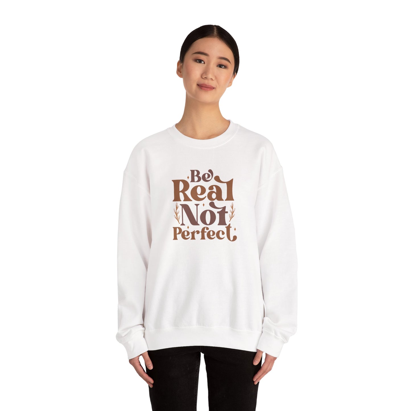 Be Real Not Perfect, crewneck, Motivational Sweater, Inspiration, Be Yourself, Be Kind, Perfect, fall sweater, Back To School,