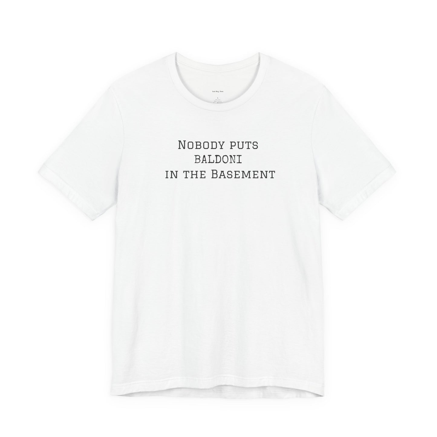 White t-shirt with text 'Nobody puts Baldoni in the basement'