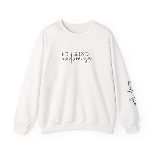 Be Kind Always With Sleeve Design l Inspirational Crewneck l Motivational Sweater, SUPER COMFY, Sleeve Design Gifts for Her l Back to School