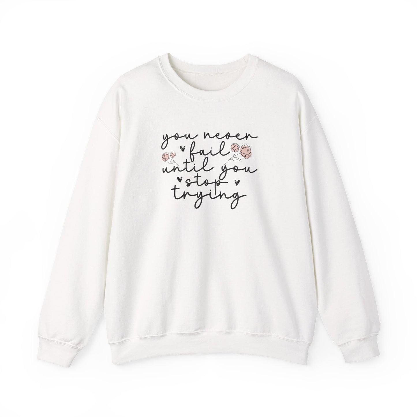 You NEVER fail! Keep Going & Stay Cozy: Motivational Sweater for the Girlies. Fall Inspiration Sweater for a Super Cozy Season, Never Fail Until You Stop Trying,