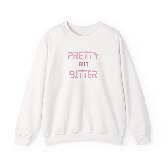 Pretty But Bitter Crewneck Sweatshirt, Super Comfy Women's Statement Shirt, Unique Gift for Her, Trendy Attitude Apparel, Bold & Stylish