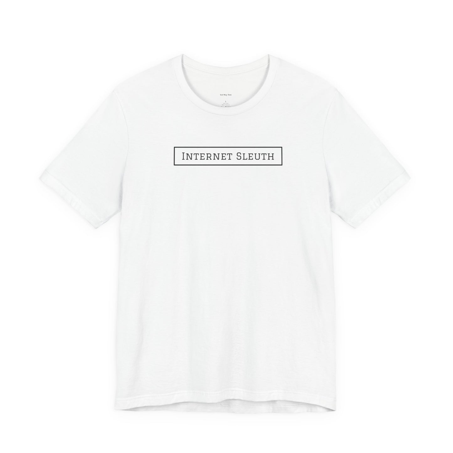 White t-shirt with 'INTERNET SLEUTH' text