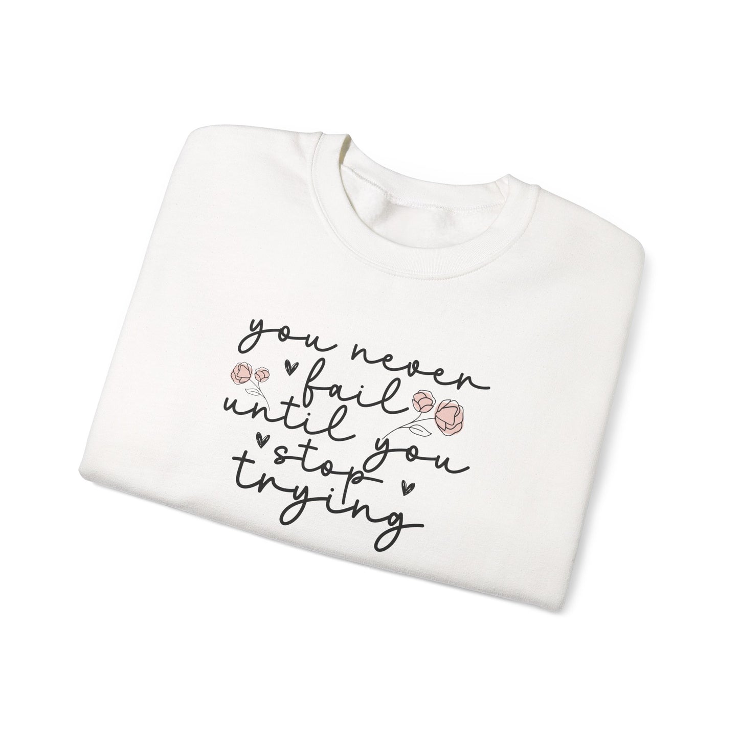 You NEVER fail! Keep Going & Stay Cozy: Motivational Sweater for the Girlies. Fall Inspiration Sweater for a Super Cozy Season, Never Fail Until You Stop Trying,