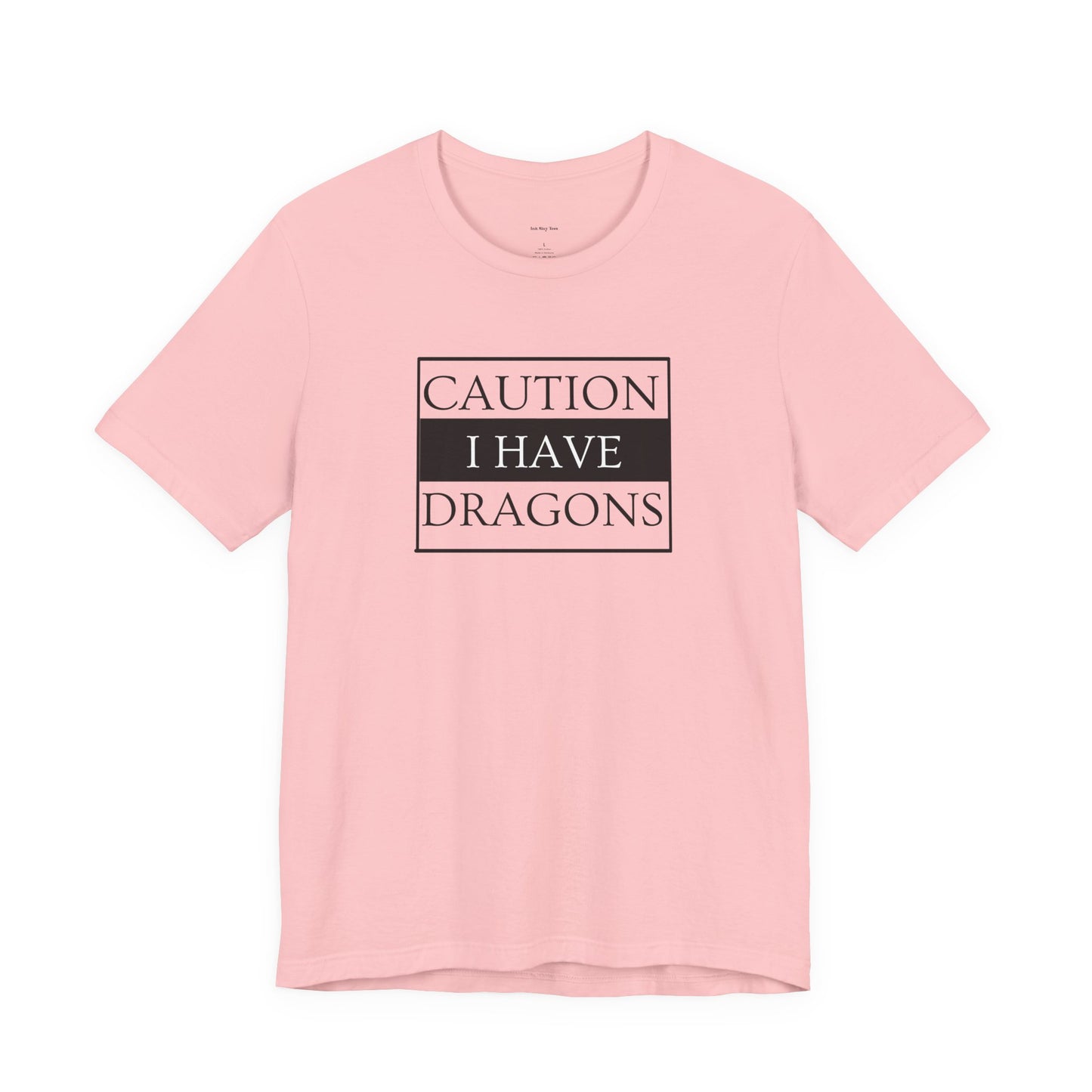Pink t-shirt with 'Caution I Have Dragons' text