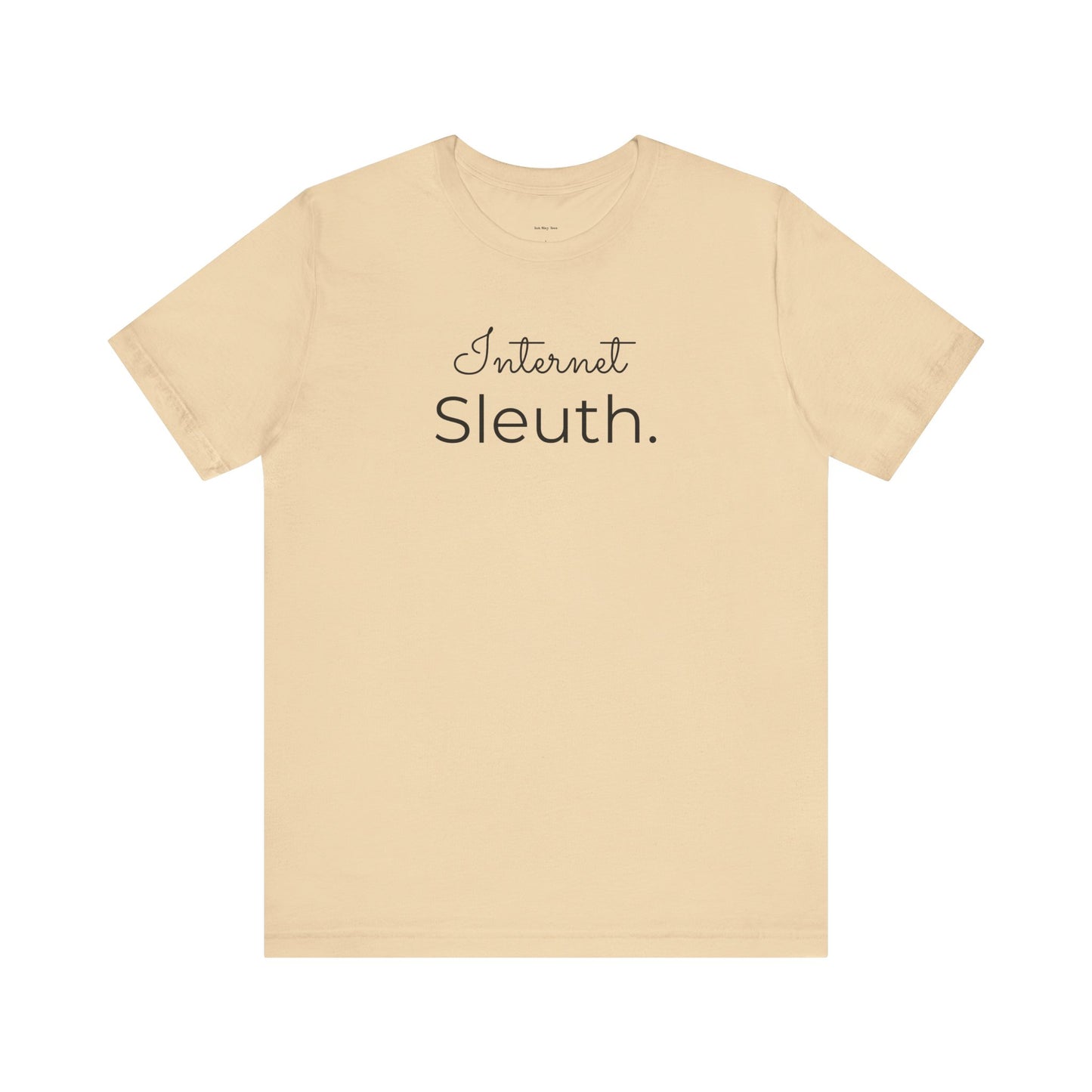 Beige t-shirt with 'Internet Sleuth.