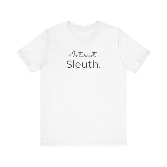 White t-shirt with 'Internet Sleuth.