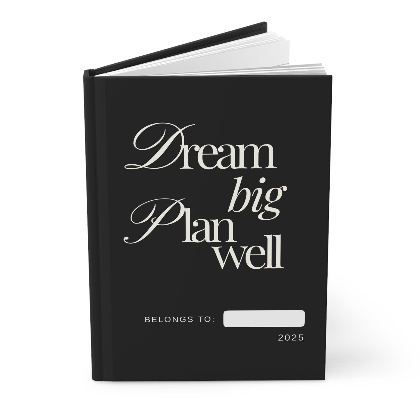 Dream Big, Plan Well: Inspirational Hardcover Notebook with Lined Pages. 2025 Planner.