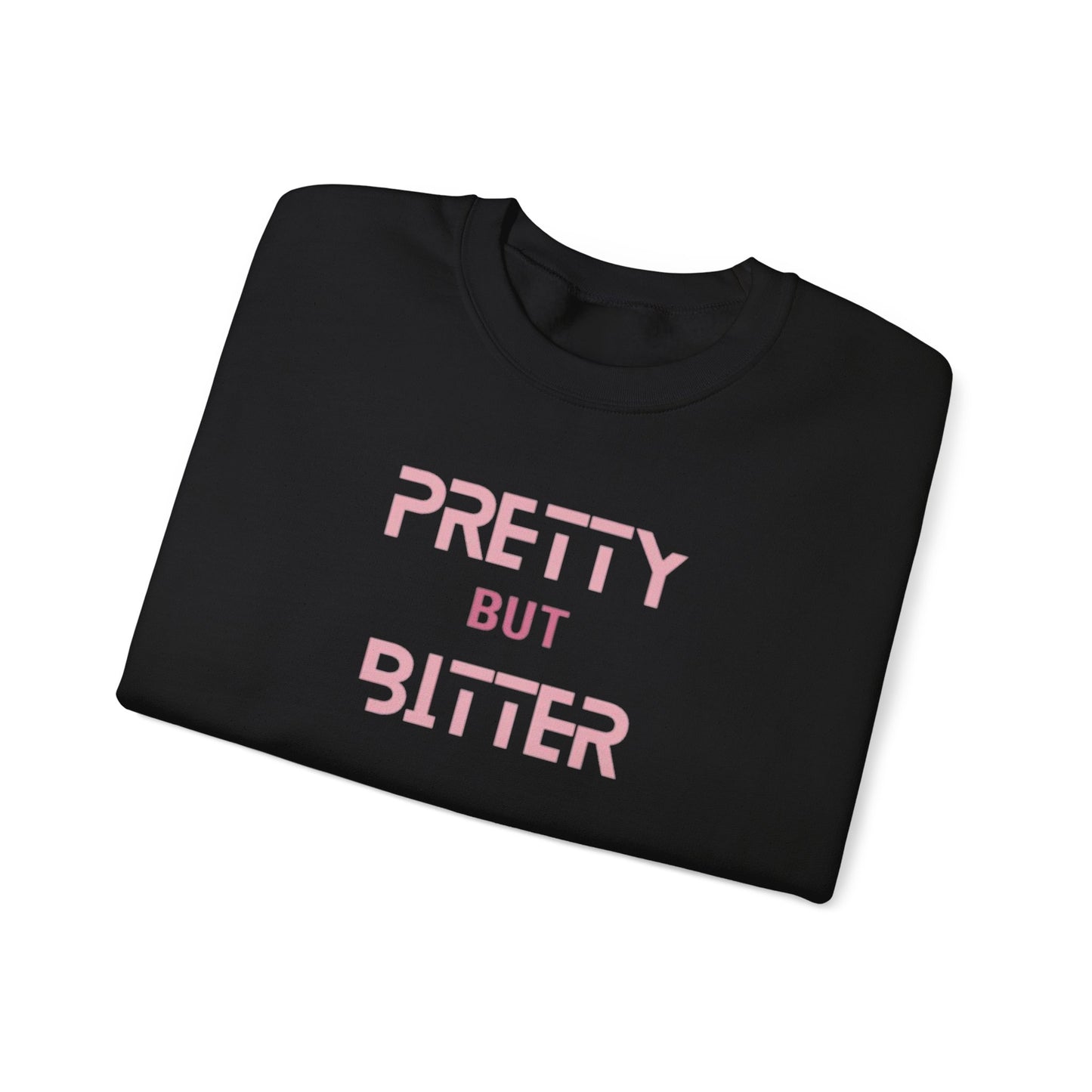 Pretty But Bitter Crewneck Sweatshirt, Super Comfy Women's Statement Shirt, Unique Gift for Her, Trendy Attitude Apparel, Bold & Stylish