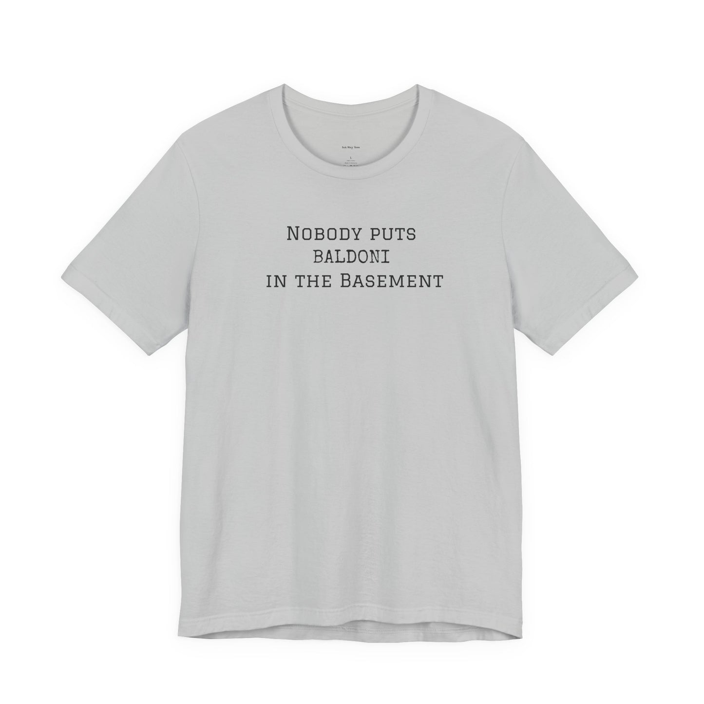 Gray t-shirt with text 'Nobody Puts Baldoni in the Basement'  