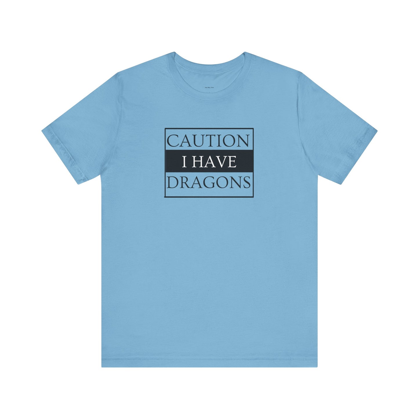 Light blue t-shirt with 'Caution I Have Dragons' text  