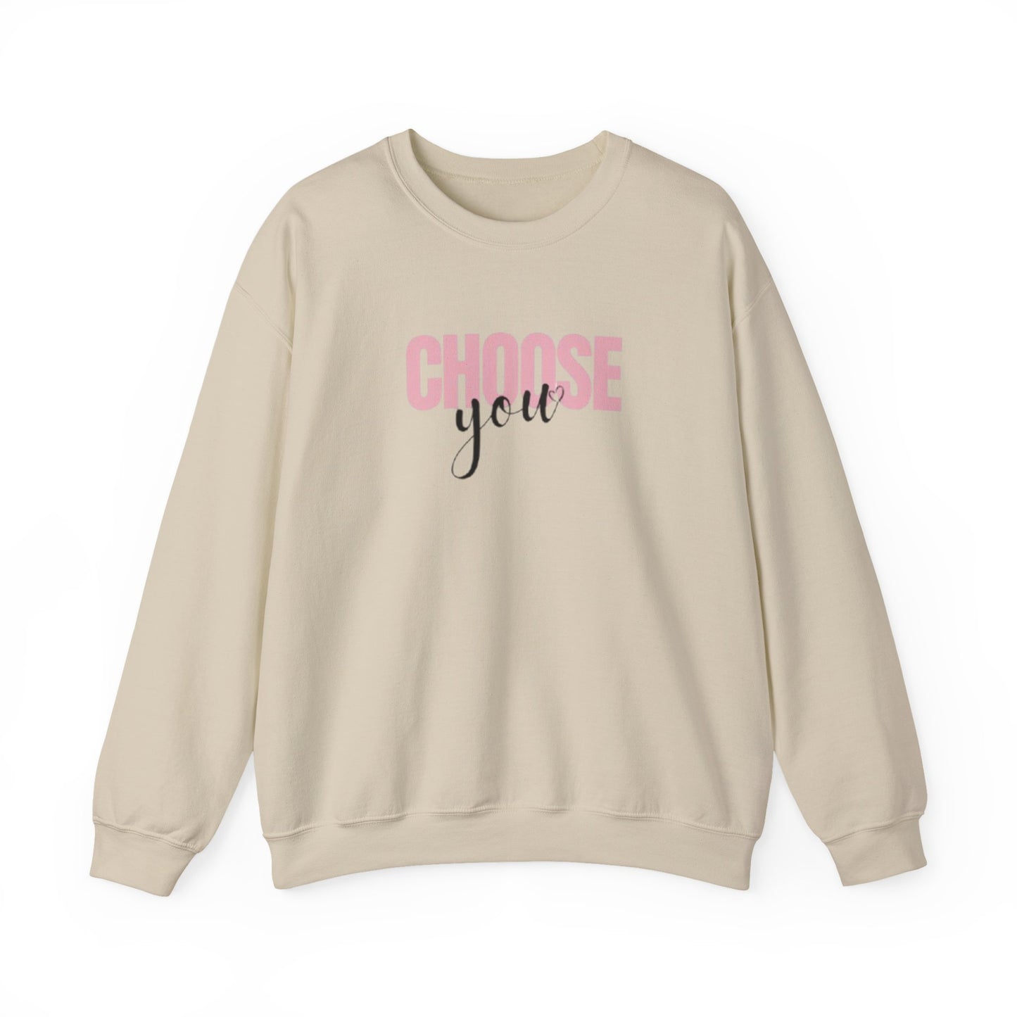 Choose You Crewneck Sweatshirt, Motivational and Inspiring Pullover, Super Comfy, Self-Care Gift for Her, Midweight softstyle fleece hoodie
