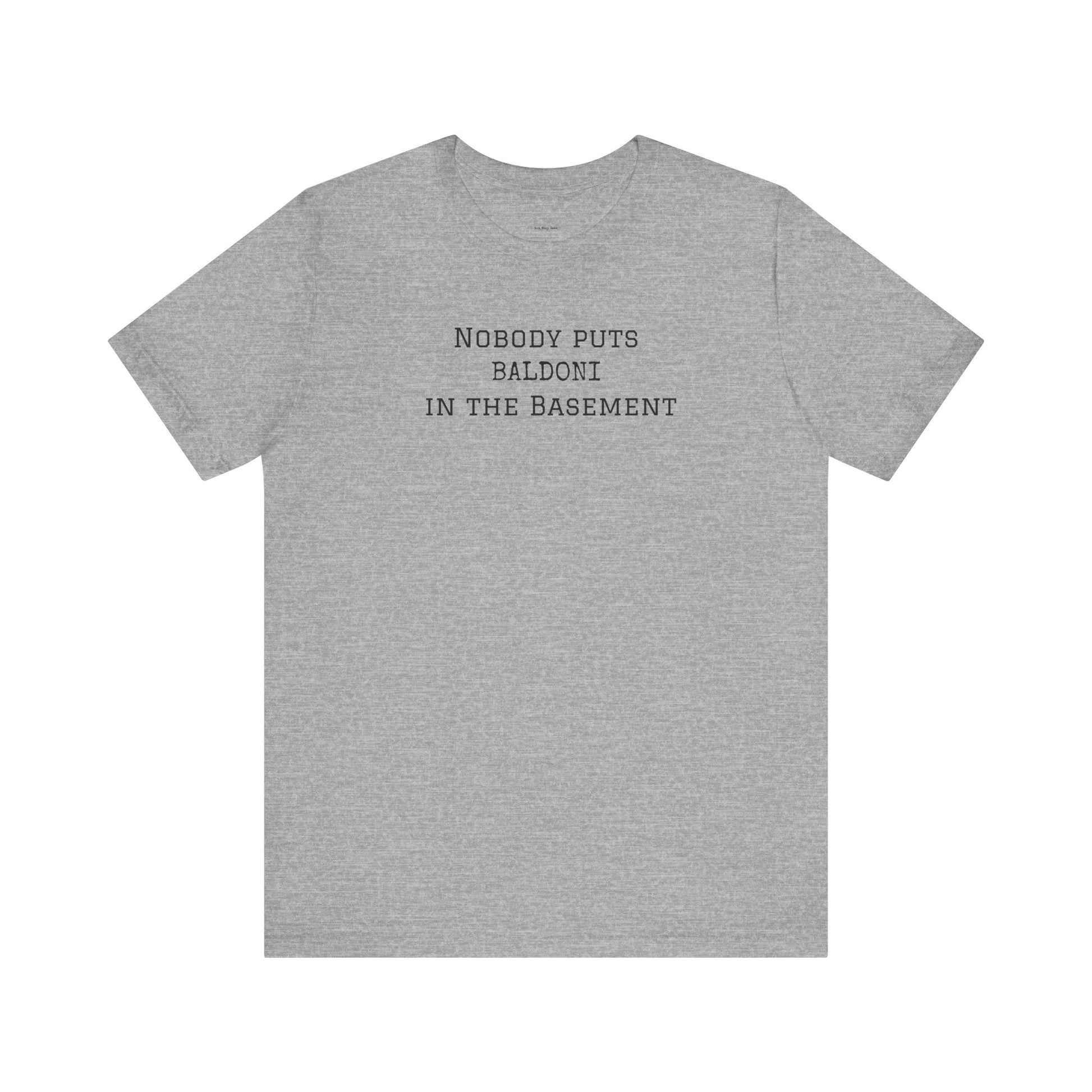 Gray t-shirt with text 'Nobody puts Baldoni in the basement'  