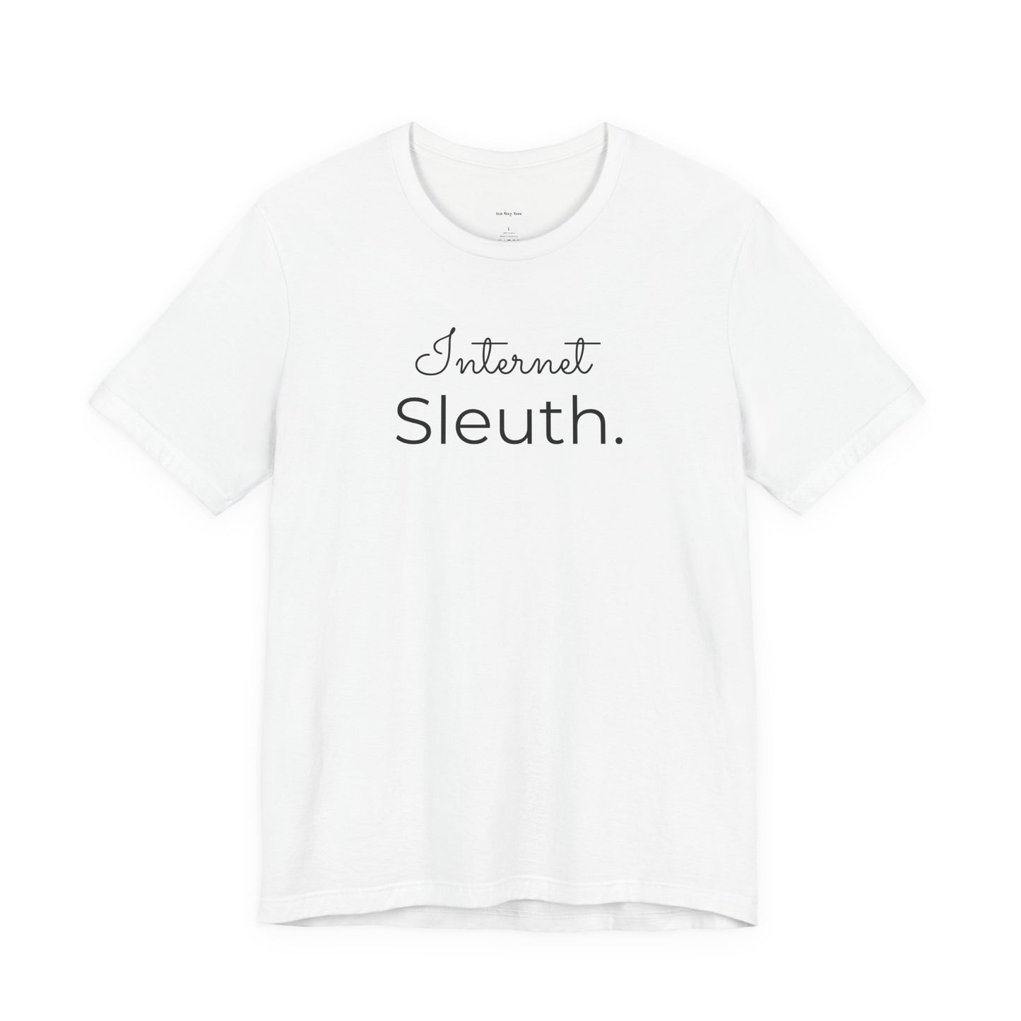 White t-shirt with 'Internet Sleuth