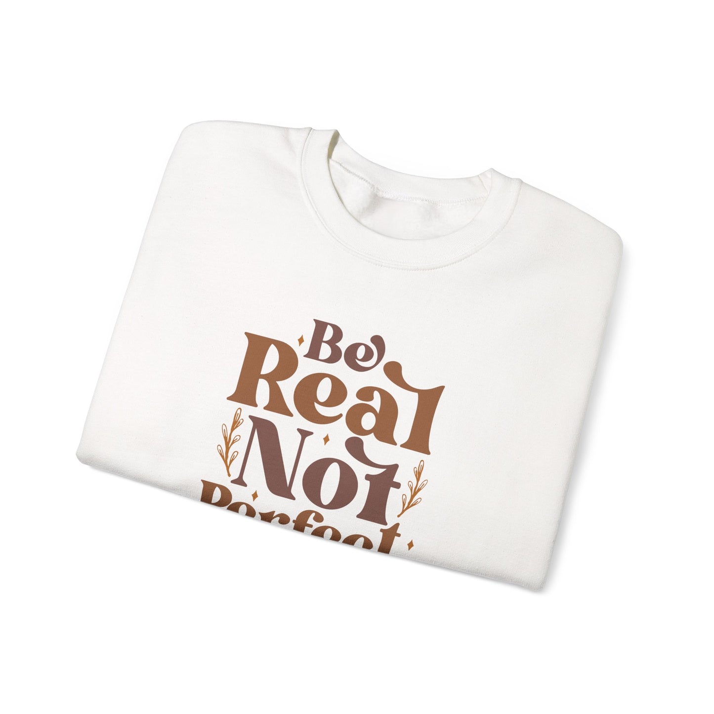 Be Real Not Perfect, crewneck, Motivational Sweater, Inspiration, Be Yourself, Be Kind, Perfect, fall sweater, Back To School,
