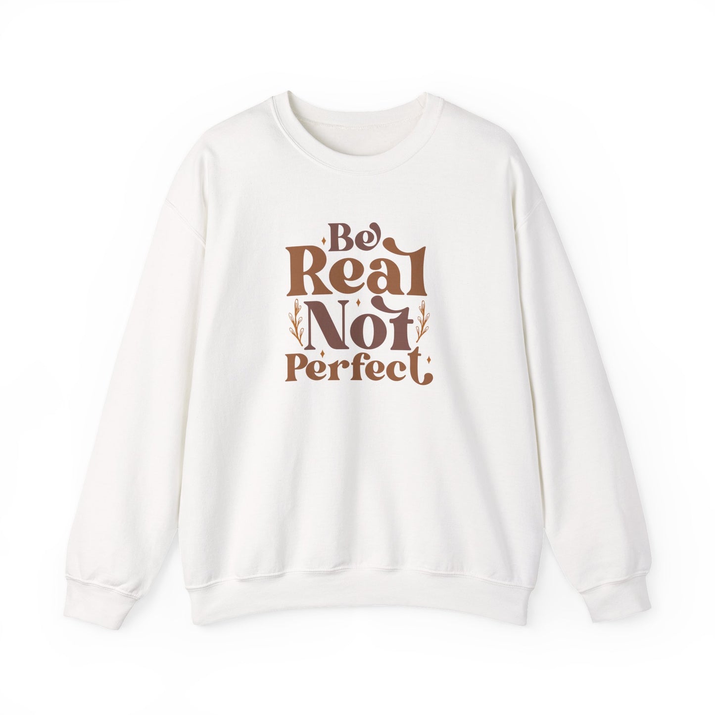 Be Real Not Perfect, crewneck, Motivational Sweater, Inspiration, Be Yourself, Be Kind, Perfect, fall sweater, Back To School,