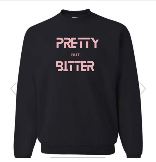 Pretty but Bitter Crewneck