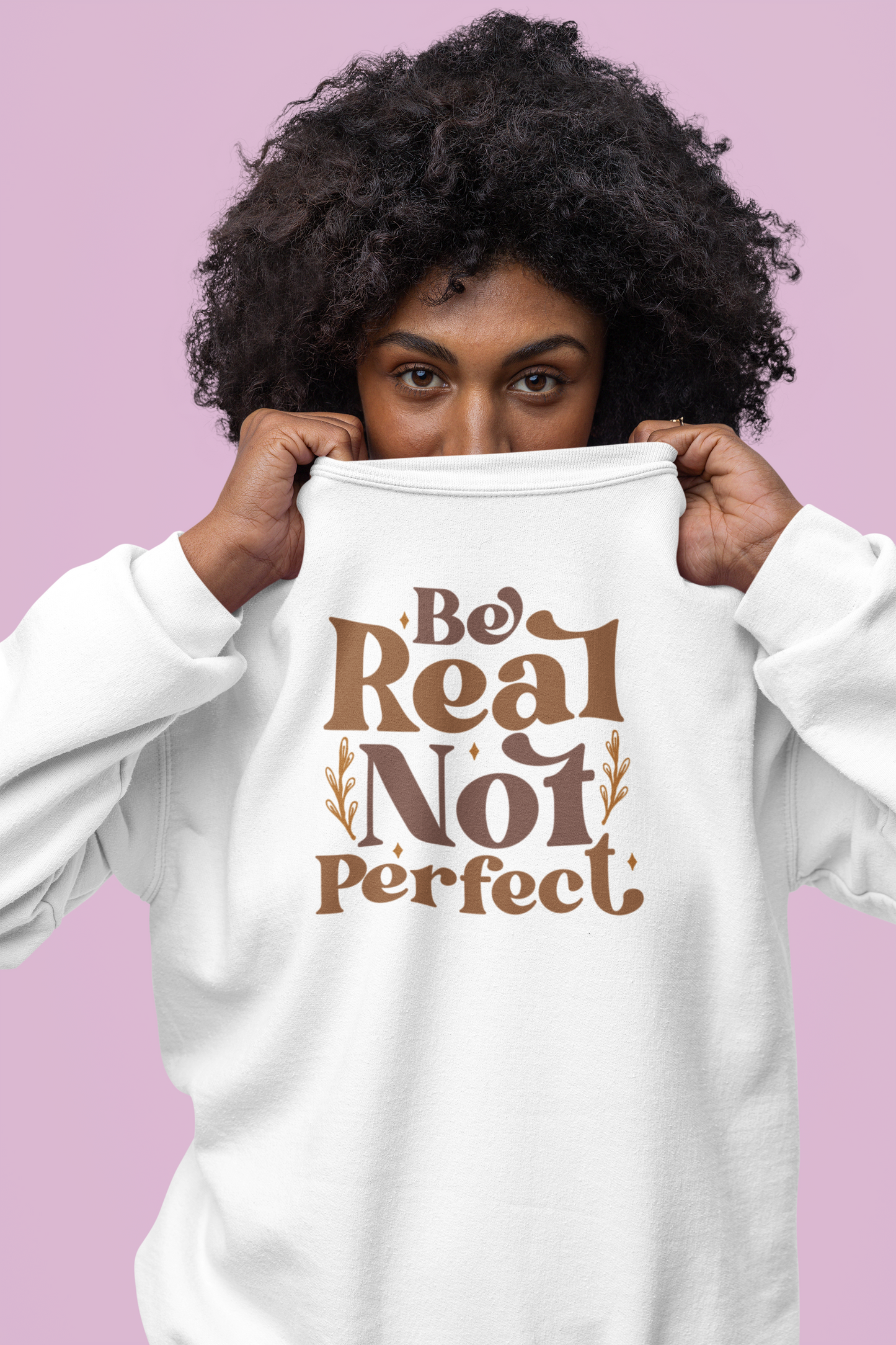 Be Real Not Perfect